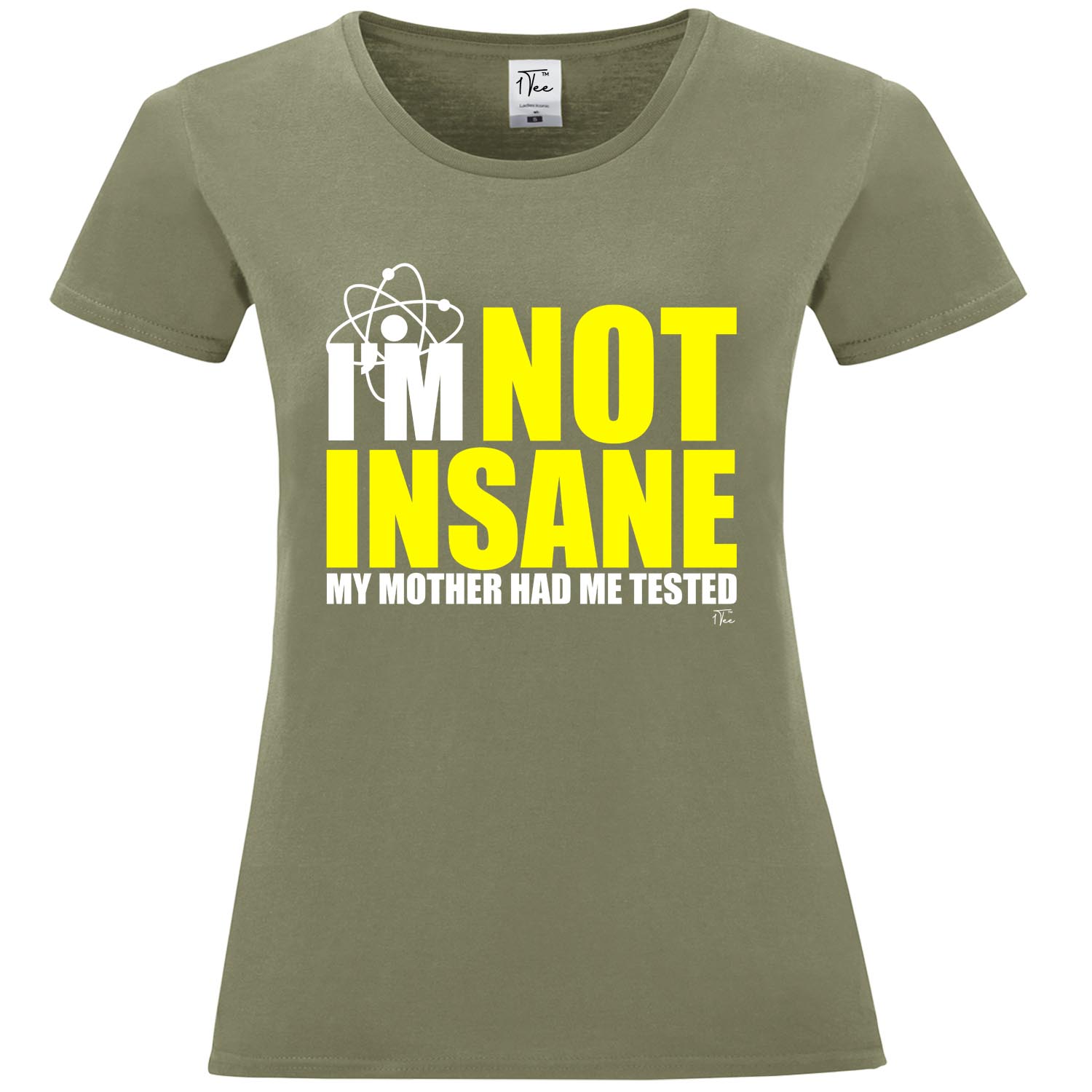 1Tee Womens I'm Not Insane My Mother Had Me Tested T-Shirt | eBay