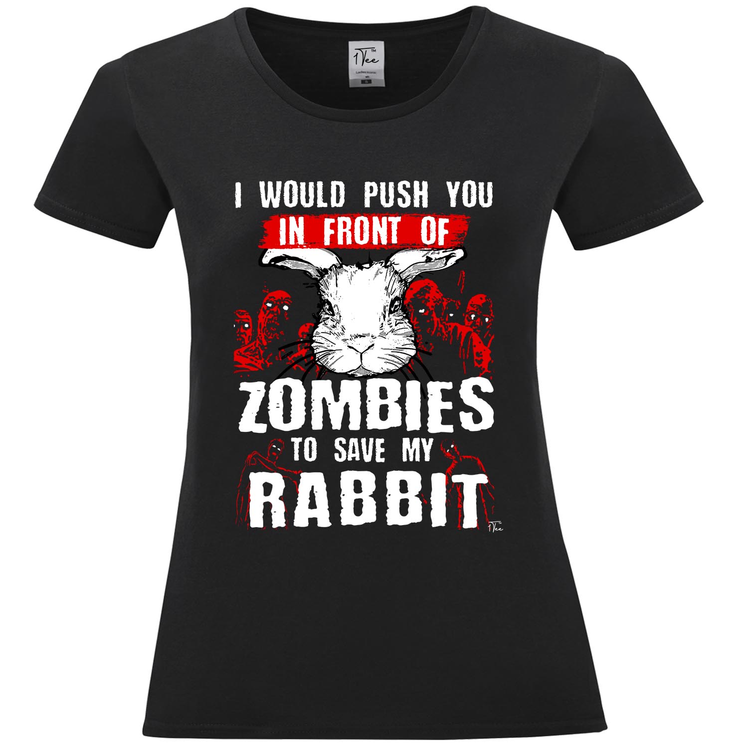 1Tee Damen-T-Shirt I Would Push You In Front Of Zombies To Save My Rabbit - Bild 7 von 20