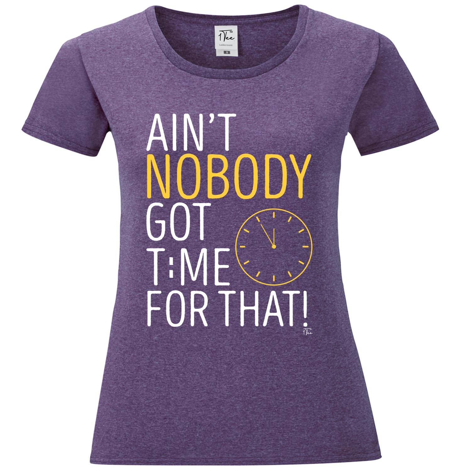 1tee Womens Ain T Nobody Got Time For That T Shirt Ebay