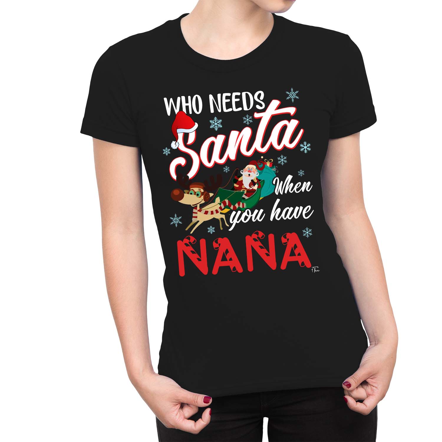 1Tee Womens Who Needs Santa when you have Nana T-Shirt