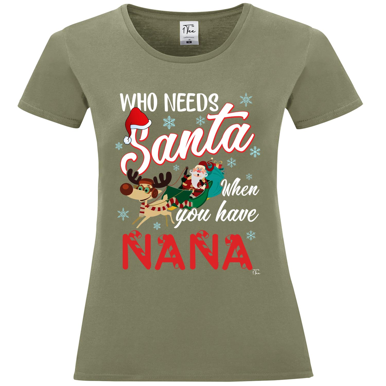 1Tee Womens Who Needs Santa when you have Nana T-Shirt