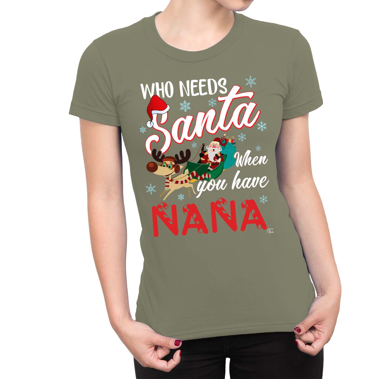 1Tee Womens Who Needs Santa when you have Nana T-Shirt