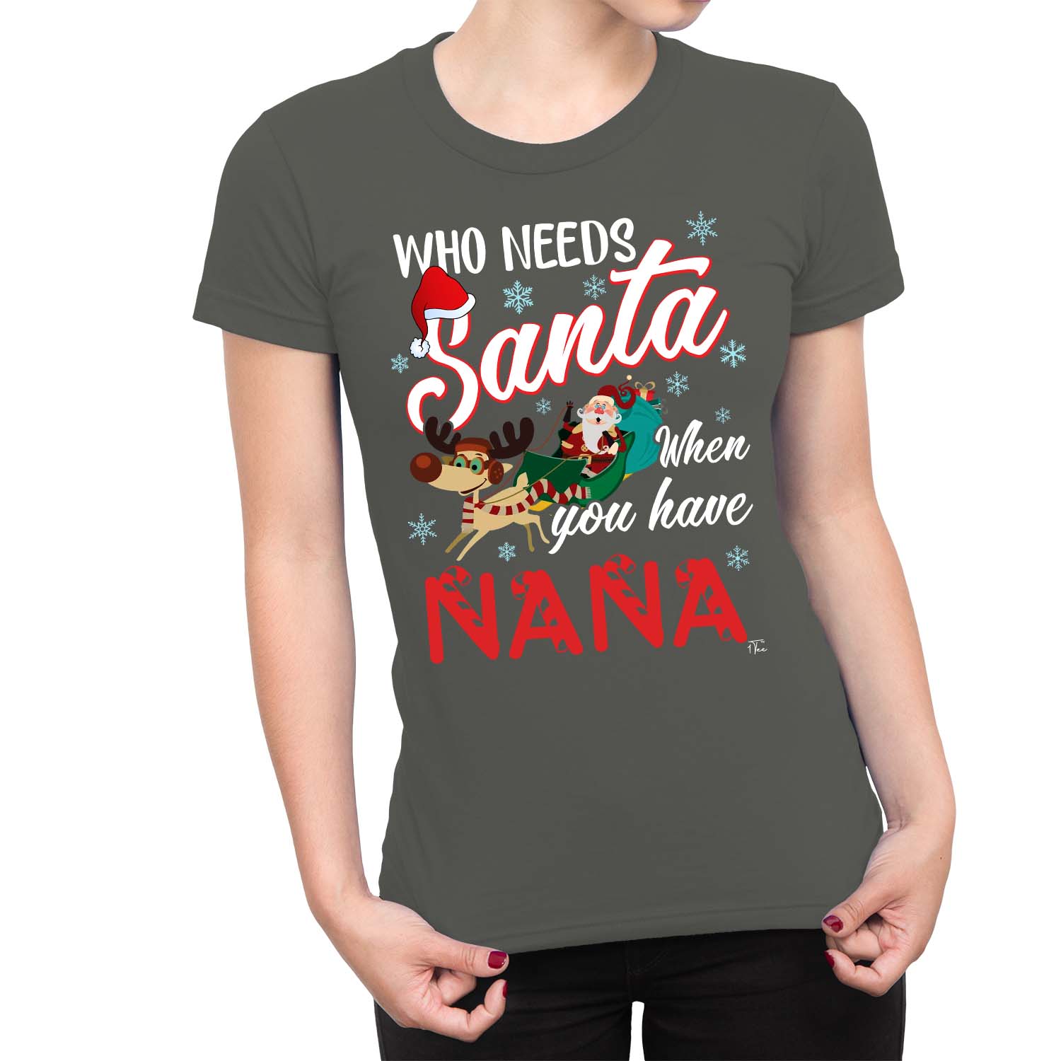 1Tee Womens Who Needs Santa when you have Nana T-Shirt